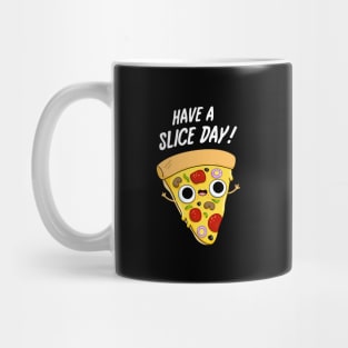 Have A Slice Day Cute Pizza Pun Mug